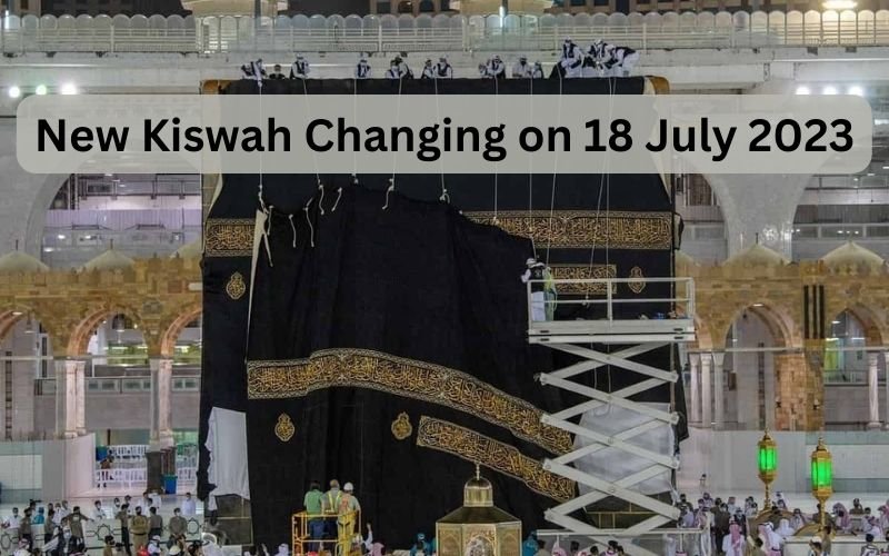 Digitalislamicguide New Kiswah Changing on 18 July 2023