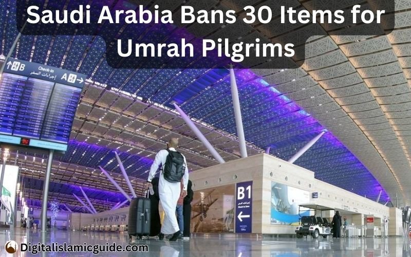 Saudi Arabia Bans 30 Items for Umrah Pilgrims