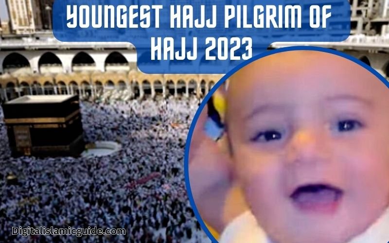 Youngest Hajj Pilgrim Of Hajj 2023