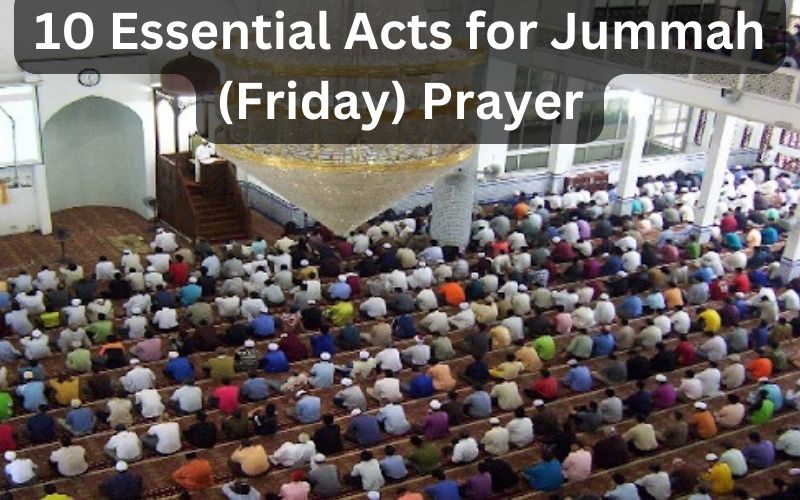 Your Complete Guide:10 Essential Acts for Jummah (Friday) Prayer