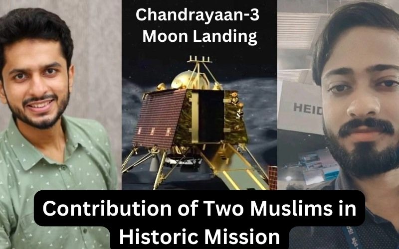 Chandrayaan-3 Moon Landing: Contribution of Two Muslims in Historic ...