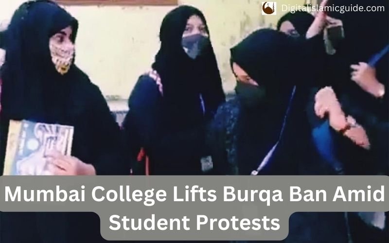 Mumbai College Lifts Burqa Ban Digital Islamic Guide