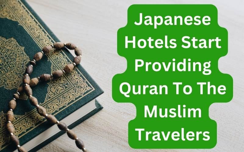 Japanese Hotels Start Providing Quran To The Muslim Travelers