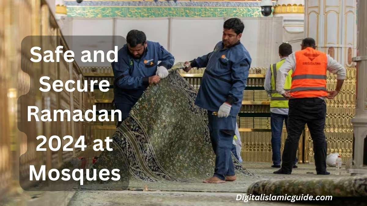 Ramadan 2024 in Saudi Arabia: Safe & Secure Mosques