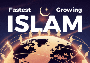 Why Islam Is the Fastest Growing Religion in the World